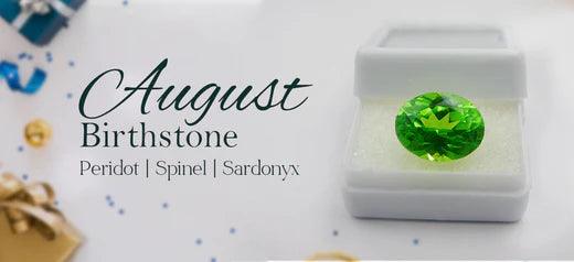 Peridot, Sardonyx, and Spinel: August's Birthstone Bounty