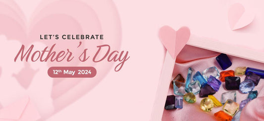 Top Gemstones to Gift on Mother's Day 2024: A Guide